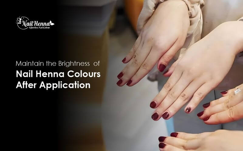 How to Maintain the Brightness of Nail Henna Colours After Application?