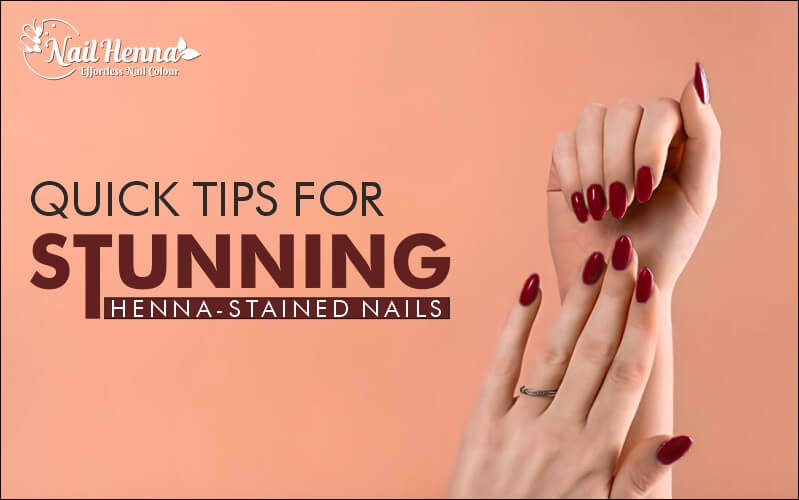 Quick Tips for Stunning Henna-Stained Nails